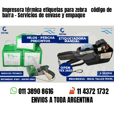 Impresora térmica etiquetas para zebra  código de barra - Servicios de envase y empaque